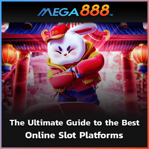 The Ultimate Guide to the Best Online Slot Platforms
