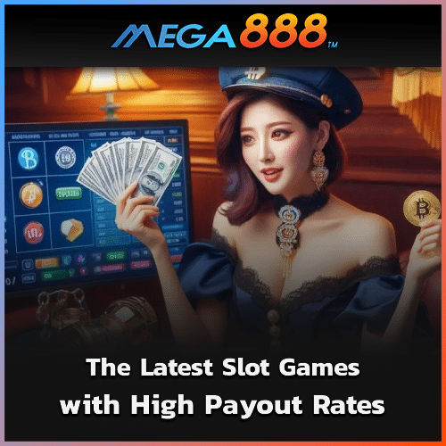 The Latest Slot Games with High Payout Rates