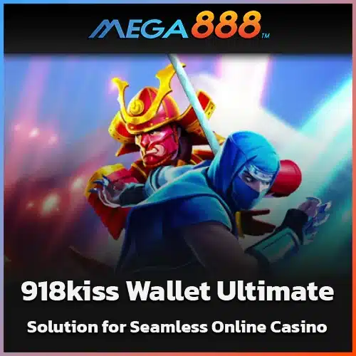 918kiss-Wallet-Ultimate-Solution-for-Seamless-Online-Casino