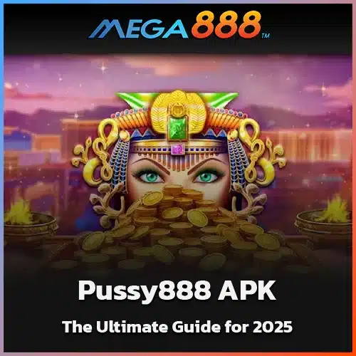 Download-Pussy888-APK-The-Ultimate-Guide-for-2025