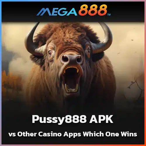 Pussy888-APK-vs-Other-Casino-Apps-Which-One-Wins
