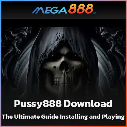 Pussy888-Download-The-Ultimate-Guide-Installing-and-Playing