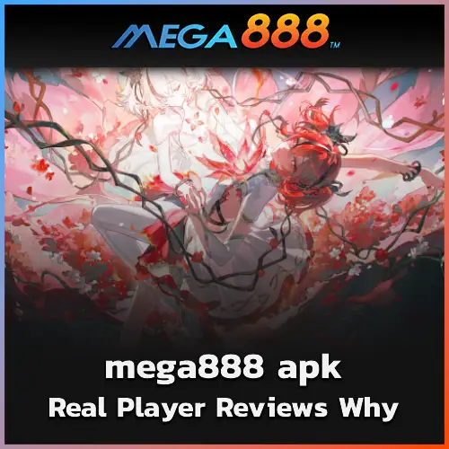 Real Player Reviews Why Everyone Loves mega888 apk