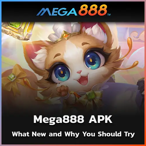 Mega888 APK 2025 What New and Why You Should Try It Now