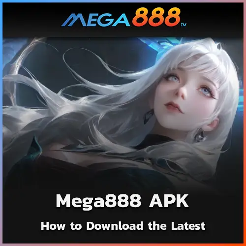 How to Download the Latest Version of Mega888 APK Updated for 2025